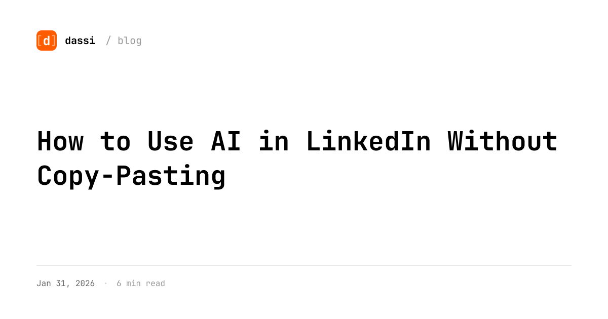 How to Use AI in LinkedIn Without Copy-Pasting - dassi