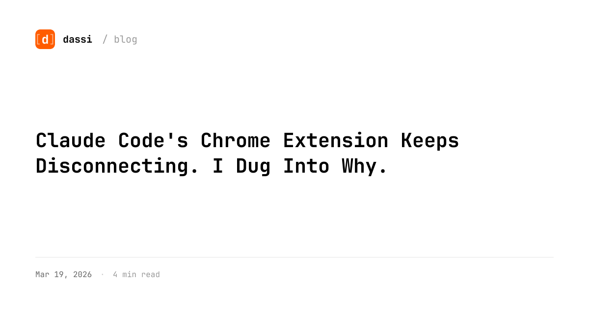 Claude Code's Chrome Extension Keeps Disconnecting. I Dug Into Why. - dassi
